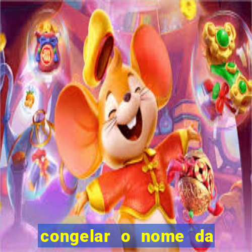 congelar o nome da pessoa no congelador